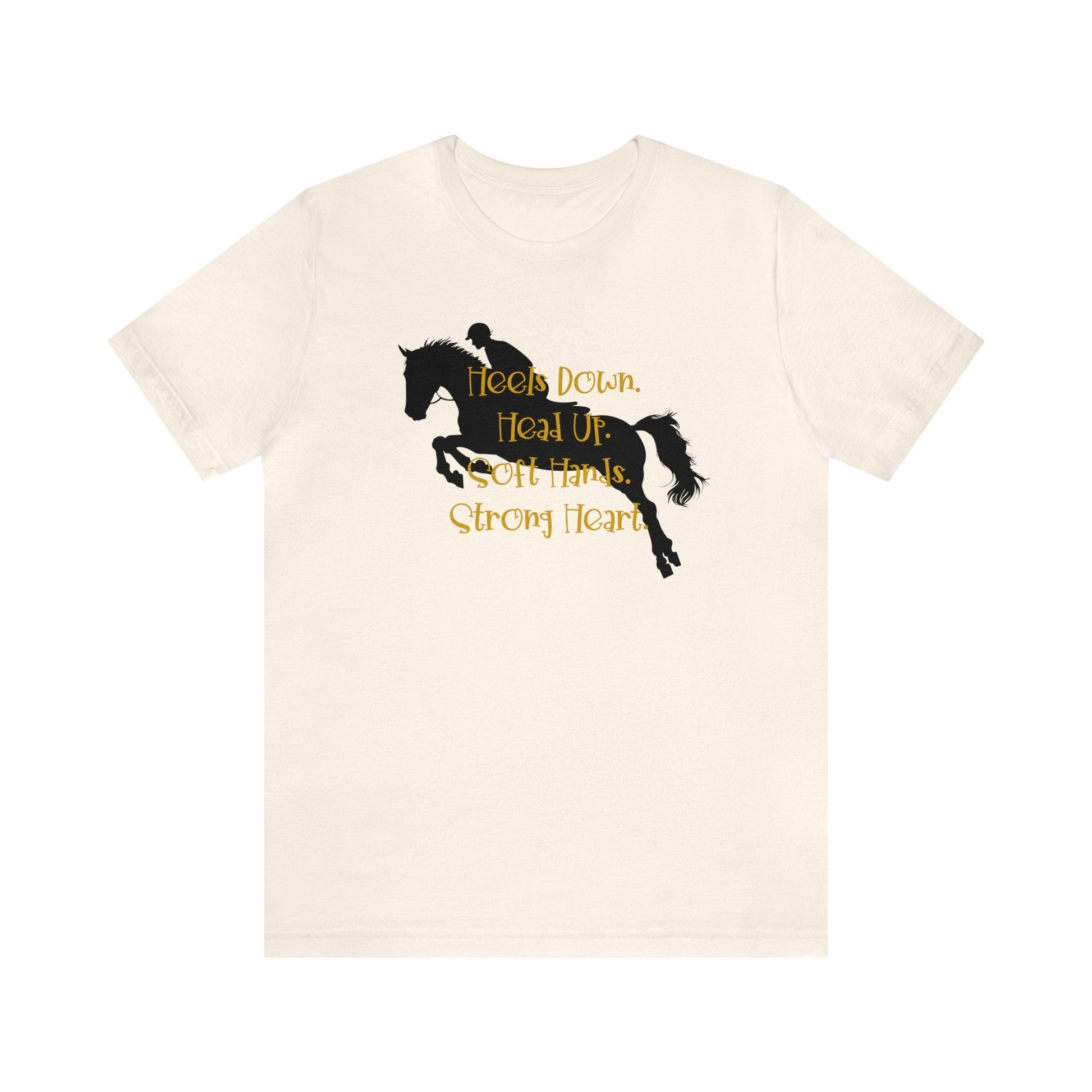 Hunter Jumper T-shirt, Riders Mantra "Heels Down, Head Up, Soft Hand, Strong Heart" - FlooredByArt