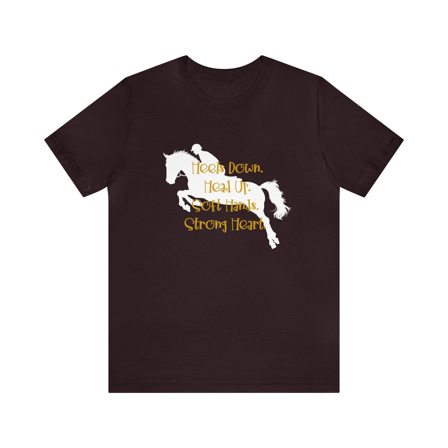 Hunter Jumper T-shirt, Riders Mantra "Heels Down, Head Up, Soft Hand, Strong Heart" - FlooredByArt