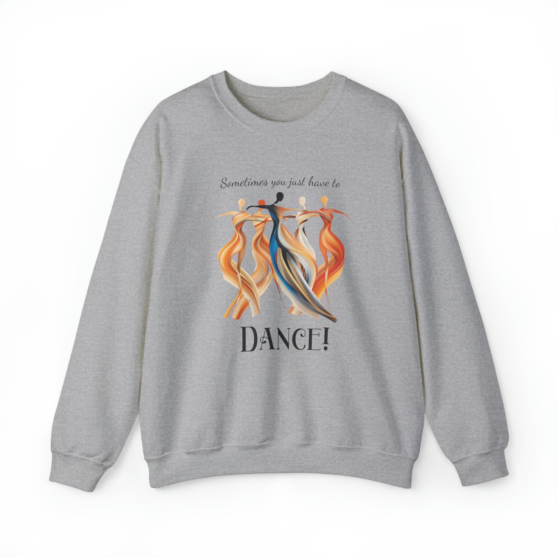 Love of Dance Sweatshirt - Sometimes You Just Have to Dance! Sweater, Brilliant Color and Emotion, Adult-Youth, Dance Lover, Gift for Dance - FlooredByArt